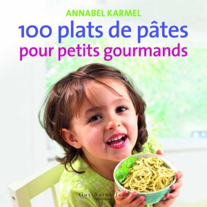 100 plats de pâtes pour petits gourmands