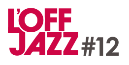 OFF JAZZ 12e édition - du 7 au 15 octobre : 90 musiciens, 55 choristes, 27 concerts sur 9 scènes montréalais
