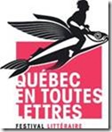 Québec en toutes Lettres Du 13 au 23 octobre 2011, la fièvre littéraire s’empare de la capitale pour la deuxième édition du festival Québec en toutes lettres!