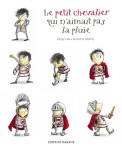 Petit chevalier qui n'aimait pas la pluie Le Petit Chevalier qui n’aimait pas la pluie