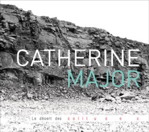 Lancement de Catherine Major - Le désert des solitudes