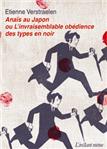 Anaïs au Japon ou L’invraisemblable obédience des types en noir Anaïs au Japon ou L’invraisemblable obédience des types en noir