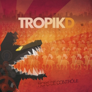 TropikD - Hors de Contrôle