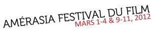  3e édition du Festival du Film Amérasia, du 1er au 4 et du 9 au 11 mars 2012!