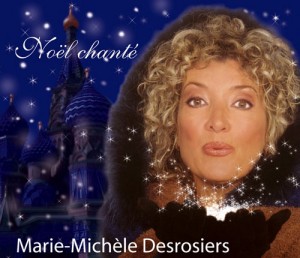 Marie Michèle Desrosiers  Chansons de Noël  Vendredi 16 décembre à 20 h