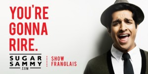 Sugar Sammy -You're Gonna Rire Sugar Sammy -You're Gonna Rire - Maintenant 25 représentations!