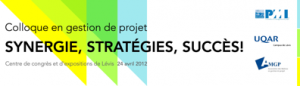 LE PLUS IMPORTANT COLLOQUE EN GESTION DE PROJET DE L'EST DU QUÉBEC ! LE PLUS IMPORTANT COLLOQUE EN GESTION DE PROJET DE L'EST DU QUÉBEC !
