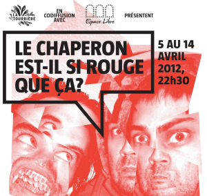 LE CHAPERON EST-IL SI ROUGE QUE ÇA ? LE CHAPERON EST-IL SI ROUGE QUE ÇA ? Dès le 5 avril 22h30