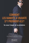 Comment les bandits à cravates s'y prennent-ils?