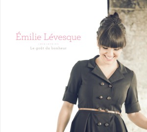Le goût de bonheur,  premier album d'Émilie Levesque