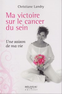 Ma victoire sur le cancer du sein Ma victoire sur le cancer du sein