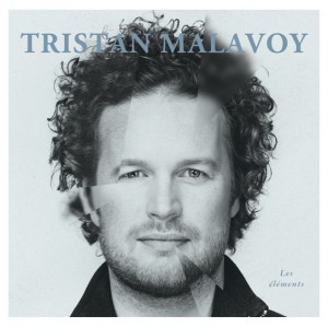 TRISTAN MALAVOY, Les éléments