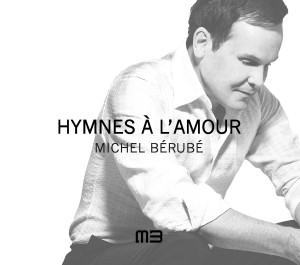 Hymnes à l’Amour de Michel Bérubé Hymnes à l’Amour de Michel Bérubé