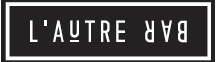 L’AUTRE BAR L’AUTRE BAR