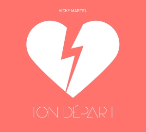 Vicky Martel - Ton départ