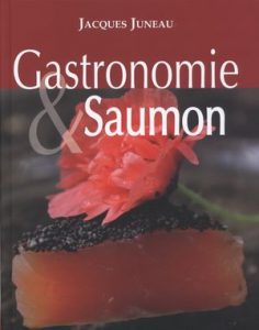 Gastronomie & Saumon de Jacques Juneau