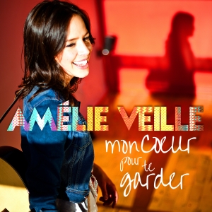 Amelie Veille - Mon coeur pour te garder