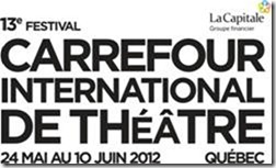 13 Festival Carrefour Internation de Théâtre Carrefour international de théâtre : Du théâtre tout le weekend