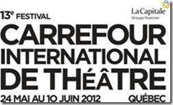 Carrefour international de théâtre : Du théâtre tout le weekend