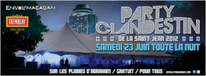 Un bilan positif pour le Party Clandestin de la Saint-Jean 2012! Un bilan positif pour le Party Clandestin de la Saint-Jean 2012!