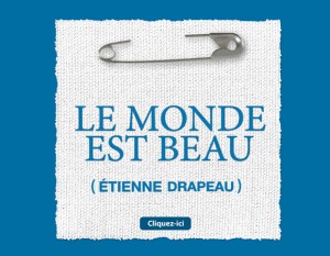 Le monde est beau d'Étienne Drapeau Le monde est beau d'Étienne Drapeau