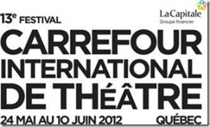 13e Carrefour international de Théâtre Encore toute une semaine de théâtre et de rencontres