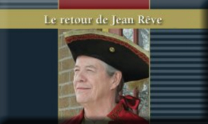 «Le retour de Jean Rêve» avec André Legault «Le retour de Jean Rêve» avec André Legault