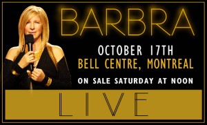 Barbra Streisand Barbra Streisand / 17 octobre au Centre Bell