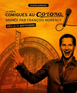 La Série Comiques au Corona animée par François Morency / 17 septembre La Série Comiques au Corona animée par François Morency / 17 septembre