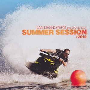Dan Desnoyers aka Dan D-Noy SUMMER SESSION 2012 Dan Desnoyers aka Dan D-Noy SUMMER SESSION 2012