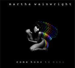 Martha Wainwright Le nouvel album de Martha Wainwright sortira en octobre!