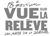 18e Festival Vue sur la Relève APPEL aux ARTISTES: Vue sur la Relève