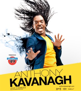Anthony Kavanagh Anthony Kavanagh en supplémentaire à Québec et Montréal en mars 2013!