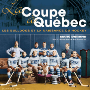 LA COUPE À QUÉBEC-LES BULLDOGS ET LA NAISSANCE DU HOCKEY LA COUPE À QUÉBEC-LES BULLDOGS ET LA NAISSANCE DU HOCKEY