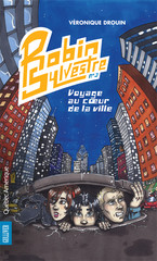 Robin Sylvestre - Tome 3 - Voyage au coeur de la ville