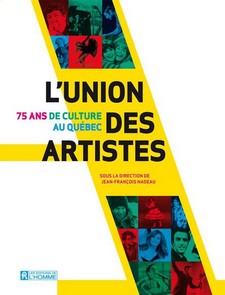 Couverture du livre '' 75 ans de culture au Québec, l'Union des Artistes''