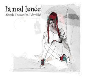 Sarah Toussaint-Léveillé (la mal lunée)