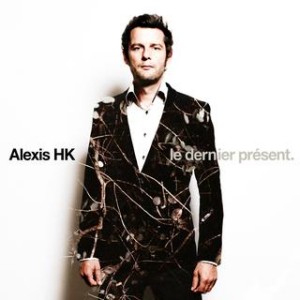 Le dernier présent Alexis HK Le dernier présent d’Alexis HK