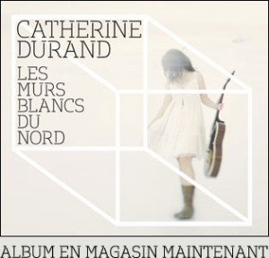 Rentrée montréalaise de Catherine Durand le 27 février Rentrée montréalaise de Catherine Durand le 27 février