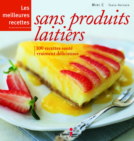 les meilleures recettes sans produits laitiers