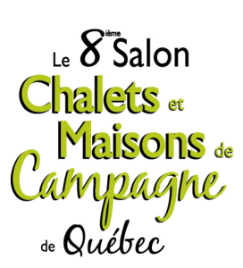 LE SALON CHALETS & MAISONS DE CAMPAGNE DE QUÉBEC LE SALON CHALETS & MAISONS DE CAMPAGNE DE QUÉBEC