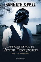 L'apprentissage de Victor Frankenstein – Tome 1 – Un sombre projet