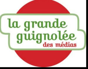 LA GRANDE GUIGNOLÉE DES MÉDIAS LA GRANDE GUIGNOLÉE DES MÉDIAS