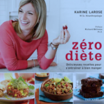 Zéro Diète - Le nouveau livre de Karine Larose.