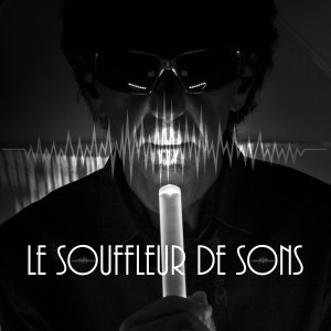 Un voyage aux côtés du SOUFFLEUR DE SONS Un voyage aux côtés du SOUFFLEUR DE SONS