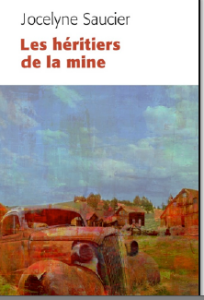 Les héritiers de la mine de Jocelyne Saucier Les héritiers de la mine de Jocelyne Saucier