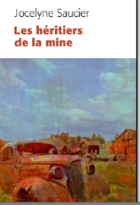 Les héritiers de la mine de Jocelyne Saucier