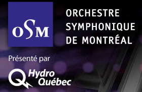 OSM - Orchestre symphonique de Montréal OSM - Orchestre symphonique de Montréal