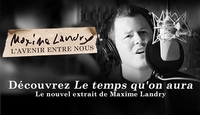 Le temps qu'on aura, le nouvel extrait de Maxime Landry!