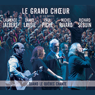 Le Grand Choeur - Quand le Québec chante